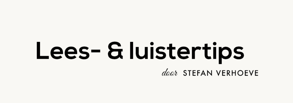 Lees- en luistertips door Stefan Verhoeve