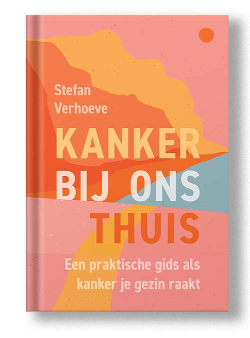 Kanker bij ons thuis: een praktische gids als kanker je gezin raakt door Stefan Verhoeve